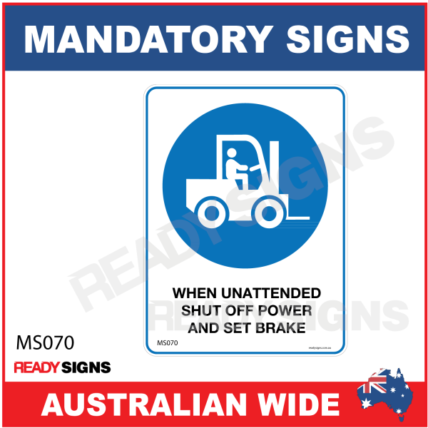 MANDATORY SIGN - MS070 - WHEN UNATTENDED SHUT OFF POWER AND SET BRAKE